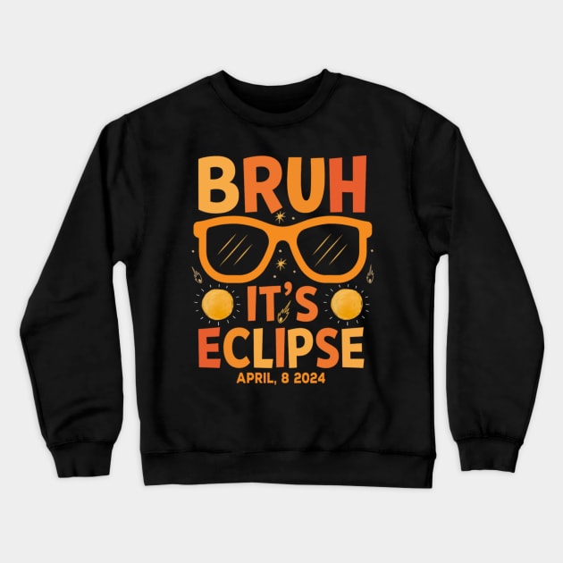 Solar Eclipse Bruh Its Eclipse April 8 2024 Crewneck Sweatshirt by Bubble cute 